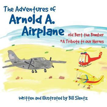 Paperback The Adventures of Arnold A. Airplane: Old Bert the Bomber Book