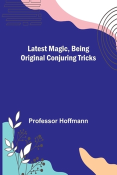 Paperback Latest Magic, Being original conjuring tricks Book