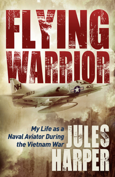 Paperback Flying Warrior: My Life as a Naval Aviator During the Vietnam War Book