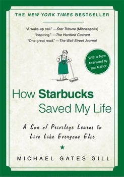 Paperback How Starbucks Saved My Life: A Son of Privilege Learns to Live Like Everyone Else Book