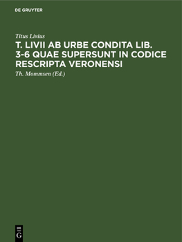 Hardcover T. LIVII AB Urbe Condita Lib. 3-6 Quae Supersunt in Codice Rescripta Veronensi [German] Book