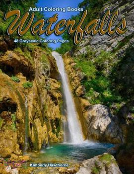 Adult Coloring Books Waterfalls 48 Grayscale Coloring Pages: Beautiful grayscale images of waterfall landscapes