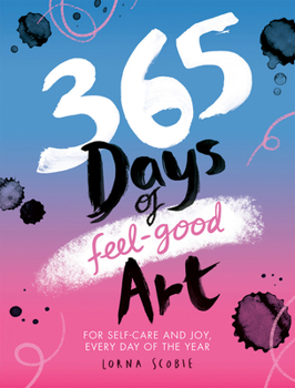 Paperback 365 Days of Feel-Good Art: For Self-Care and Joy, Every Day of the Year Book