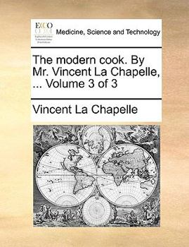 Paperback The Modern Cook. by Mr. Vincent La Chapelle, ... Volume 3 of 3 Book