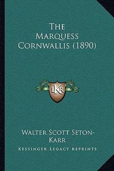 Paperback The Marquess Cornwallis (1890) Book
