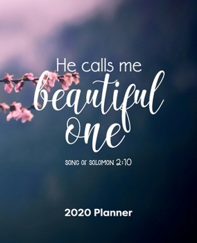 He Calls Me Beautiful One: Christian Weekly and Monthly Planner: Calendar Schedule + Organizer To-do List and Notes with Bible Verse Cover for Women