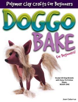 Paperback Doggo Bake for Beginners!: Sculpt 20 Dog Breeds with Easy-To-Follow Steps, Book One Book