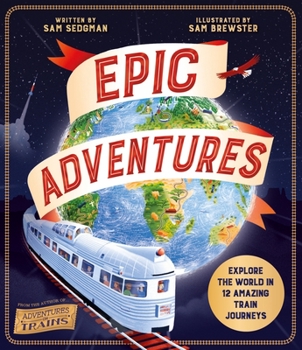 Paperback Epic Adventures: Explore the World in 12 Amazing Train Journeys Book