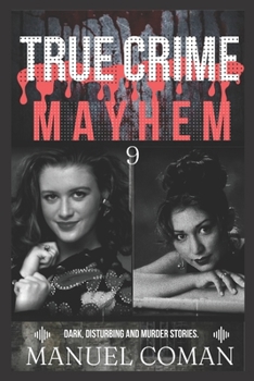 Paperback True Crime Mayhem Episodes 9: Dark, Disturbing and Murder stories. Book