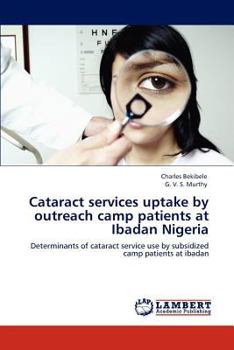 Paperback Cataract services uptake by outreach camp patients at Ibadan Nigeria Book
