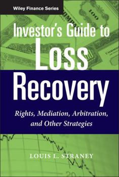 Investor's Guide to Loss Recovery: Rights, Mediation, Arbitration, and Other Strategies