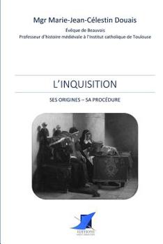 Paperback L'Inquisition. Ses origines - Sa procédure [French] Book