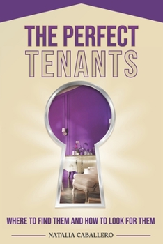 Paperback The Perfect Tenants: Where to Look for Them and How to Find Them Book