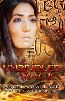 Unbridled Magic - Book #4 of the Elemental Magic