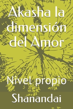 Paperback Akasha la dimensión del Amor: Nivel propio [Spanish] Book