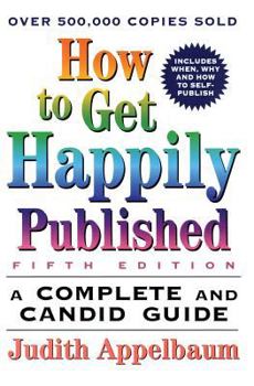 Paperback How to Get Happily Published, Fifth Edition: Complete and Candid Guide, a Book