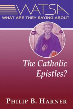 Paperback What Are They Saying about the Catholic Epistles? Book