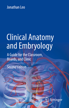 Hardcover Clinical Anatomy and Embryology: A Guide for the Classroom, Boards, and Clinic Book