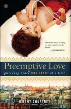 Paperback Preemptive Love: Pursuing Peace One Heart at a Time Book