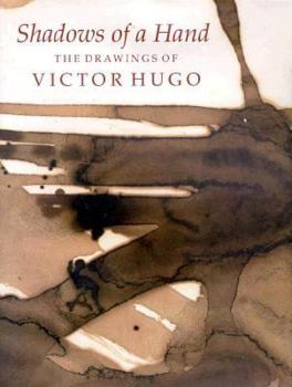 Hardcover Shadows of a Hand: The Drawings of Victor Hugo Book