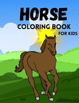 Horse Coloring Book for Kids: Horse Coloring Pages for Kids Ages 3-8