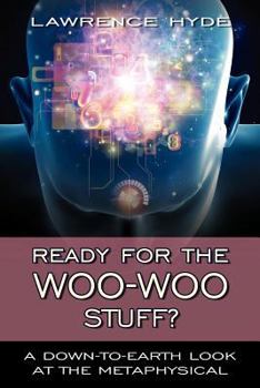 Paperback Ready for the Woo-Woo Stuff?: A Down-to-Earth Look at the Metaphysical Book