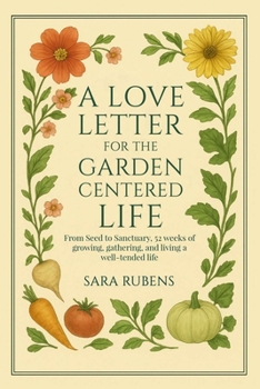 Paperback A Love Letter for the Garden-Centered Life Book