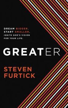 Hardcover Greater: Dream Bigger. Start Smaller. Ignite God's Vision for Your Life. Book