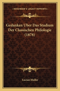 Paperback Gedanken Uber Das Studium Der Classischen Philologie (1878) [German] Book