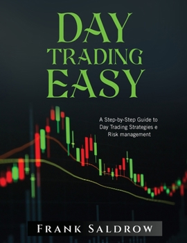 Paperback Day Trading Easy a: A Step-by-Step Guide to Day Trading Strategies e Risk Management Book