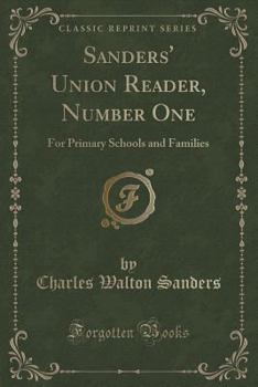Sanders' Union Reader, Number One: For Primary Schools and Families (Classic Reprint)