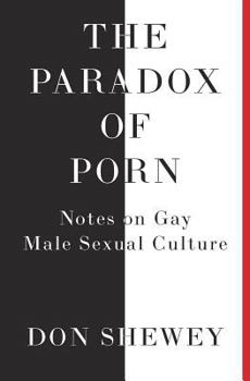 Paperback The Paradox of Porn: Notes on Gay Male Sexual Culture Book