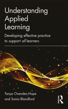 Paperback Understanding Applied Learning: Developing Effective Practice to Support All Learners Book