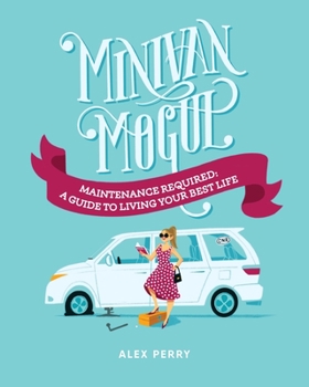 Paperback Minivan Mogul: Maintenance Required: A Guide to Living Your Best Life Book