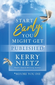 Paperback Start Early, You Might Get Published Before You Die Book