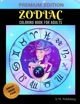 Zodiac Coloring Book for Adults: Adult Stress Relieving Coloring Book, Zodiac Signs With Relaxing Designs, Astrology Coloring Book for Grown-up, Zodiac Mandala Coloring Book