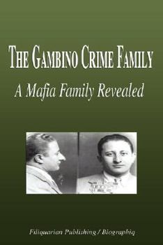 Paperback The Gambino Crime Family - A Mafia Family Revealed (Biography) Book