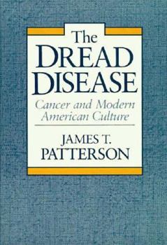 Hardcover The Dread Disease: Cancer and Modern American Culture Book