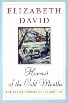 Hardcover Harvest of the Cold Months: The Social History of Ice and Ices Book