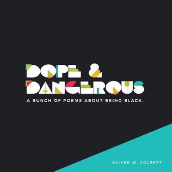 Paperback Dope & Dangerous: A Bunch of Poems about Being Black Book
