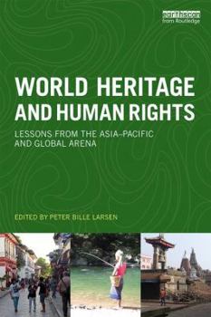 Paperback World Heritage and Human Rights: Lessons from the Asia-Pacific and Global Arena Book
