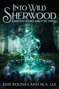 Paperback Into Wild Sherwood: Dangerous Faeries lurk in the forest. Book