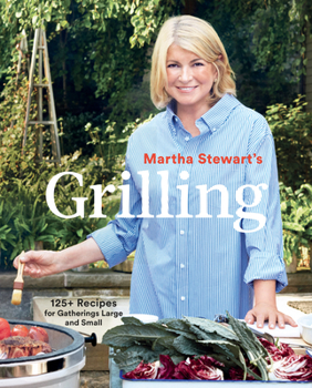 Paperback Martha Stewart's Grilling: 125+ Recipes for Gatherings Large and Small: A Cookbook Book