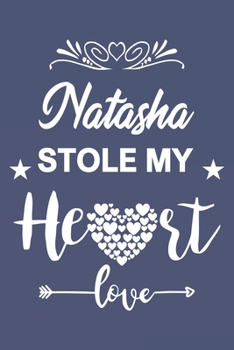 Paperback Natasha Stole My Heart, Love Gift, Valentine day notebook, Natasha Notebook a Beautiful: Lined Notebook / Journal Gift, valentine's day personalized g Book