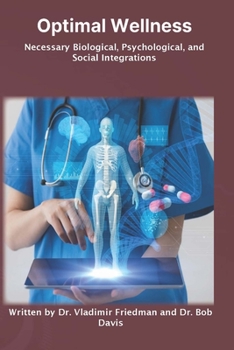 Paperback Optimal Wellness: Necessary Biological, Psychological, and Social Integrations Book