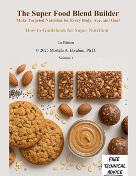 The Super Food Blend Builder: Make Targeted Nutrition for Every Body, Age, and Goal (The Smarter Nutrition Library)