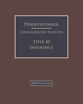Paperback Pennsylvania Consolidated Statutes Title 40 Insurance 2020 Edition 2020 Edition Book