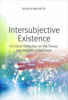 Paperback Intersubjective Existence: A Critical Reflection on the Theory and Practice of Selfhood Book