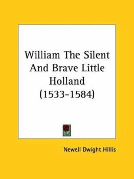 Paperback William The Silent And Brave Little Holland (1533-1584) Book