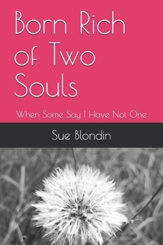 Paperback Born Rich of Two Souls: When Some Say I Have Not One Book